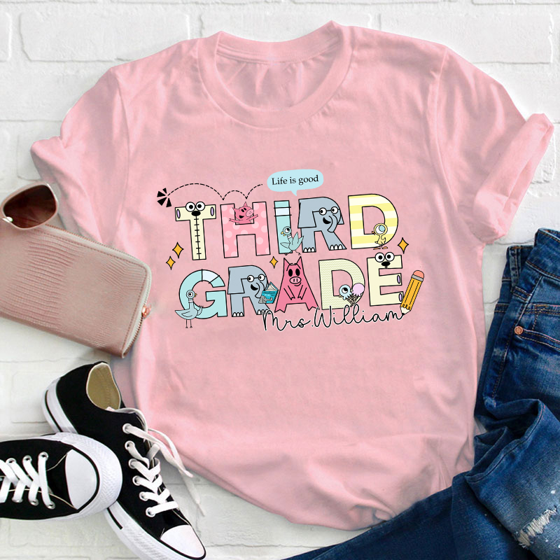 Personalized Grade And Name Life Is Good Teacher T-Shirt