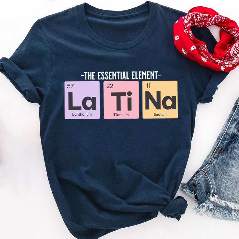 The Essential Element Latina Spanish Teacher T-Shirt