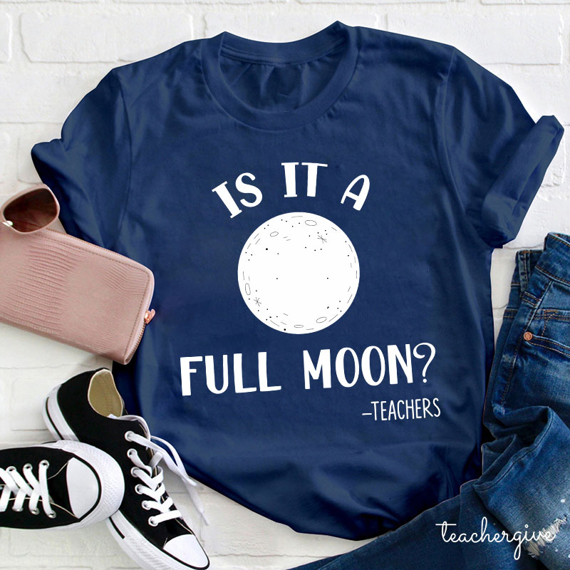 Is It A Full Moon Teacher T-Shirt