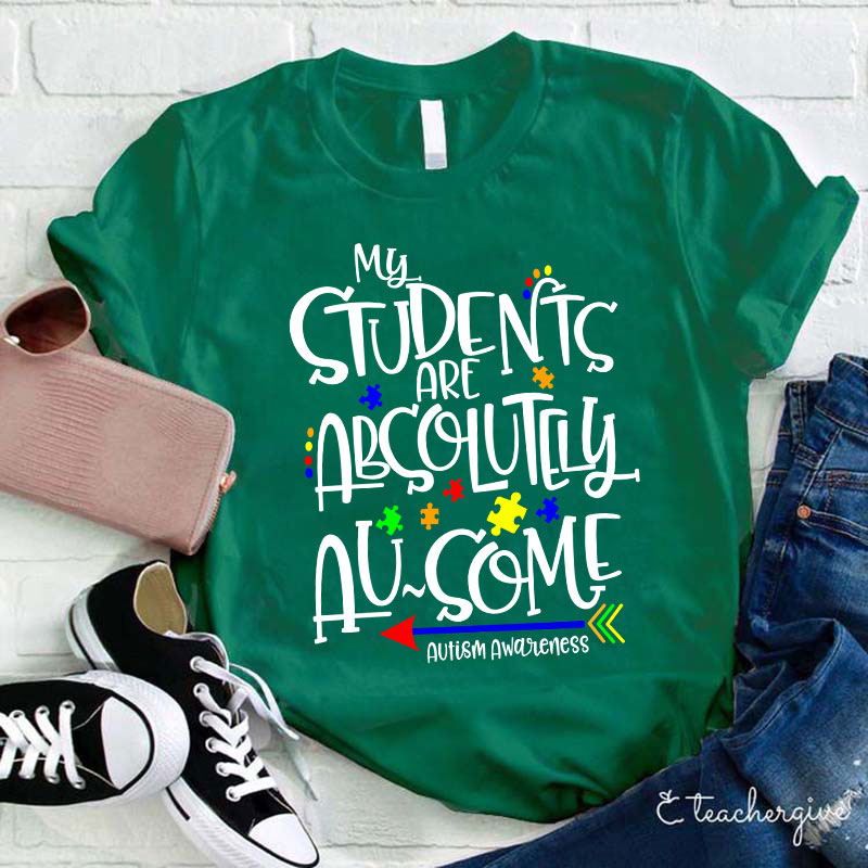 My Students Are Absolutely Ausome Teacher T-Shirt