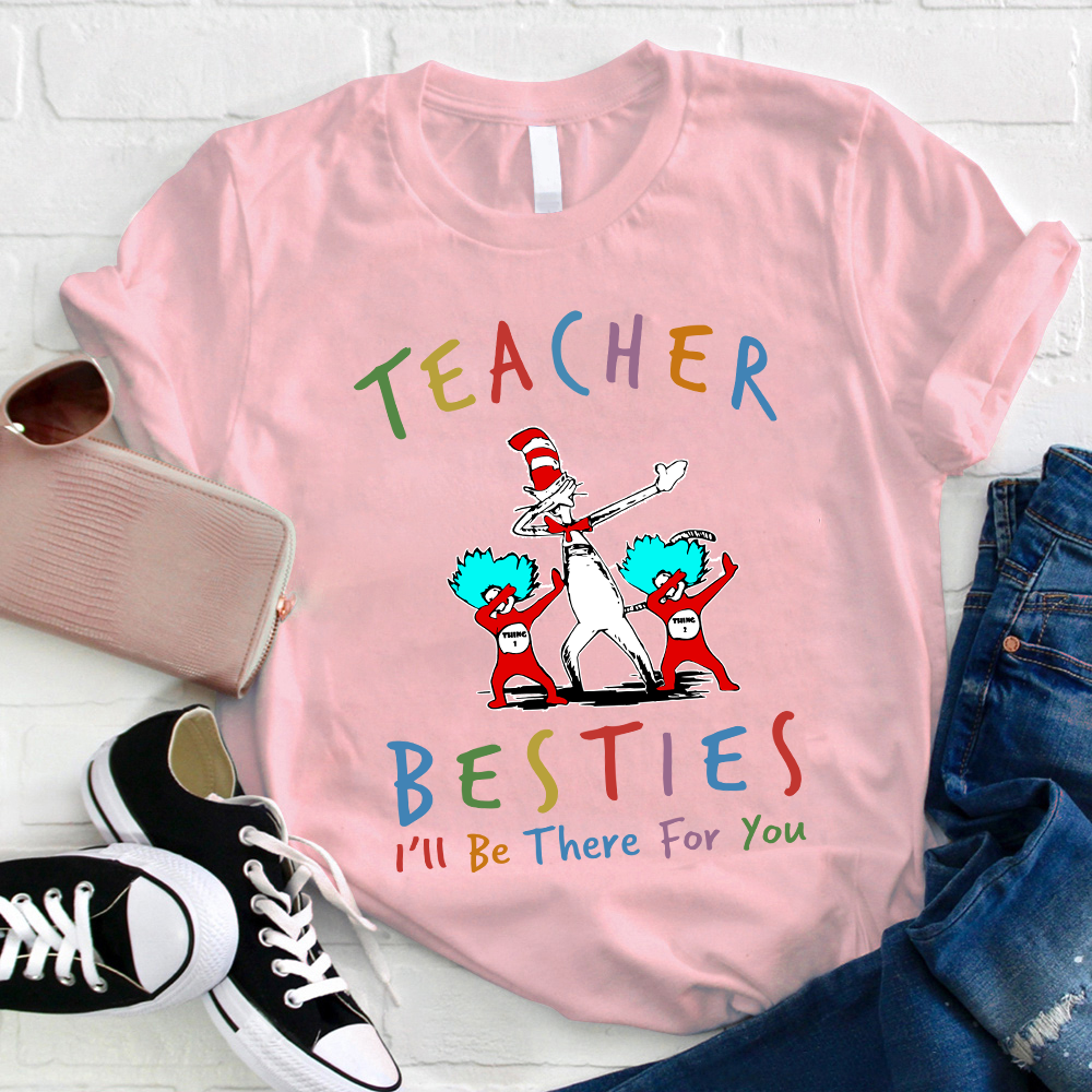 Teacher Besties I'll Be There For You Teacher T-Shirt