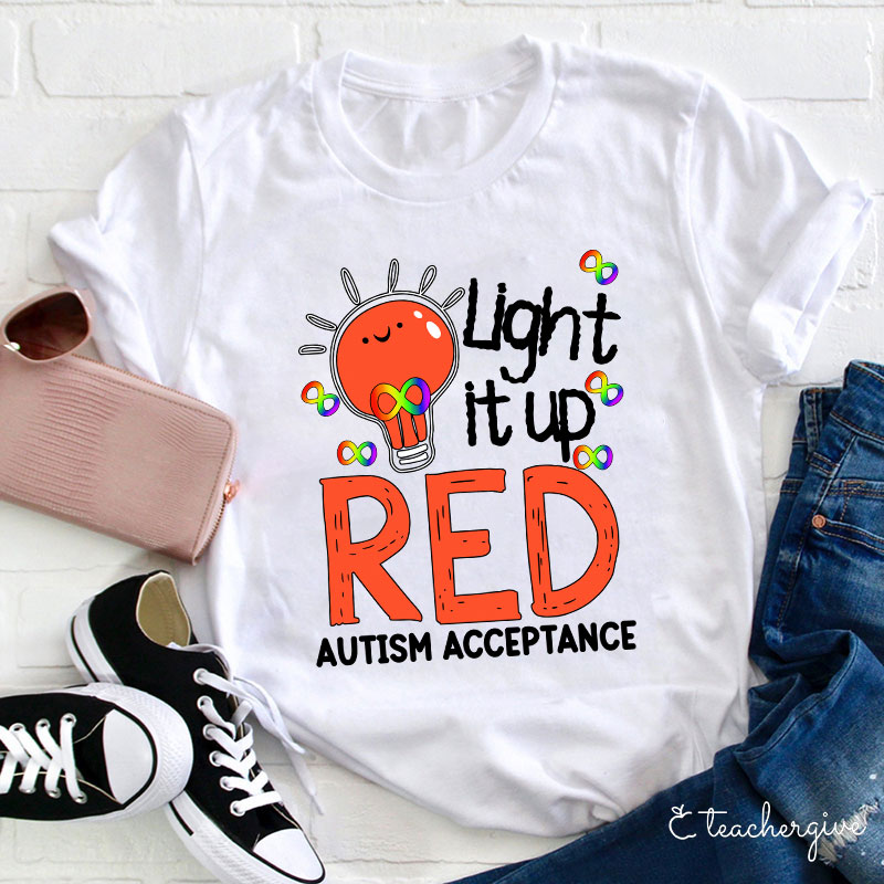 Light It Up Red Autism Acceptance Teacher T-Shirt