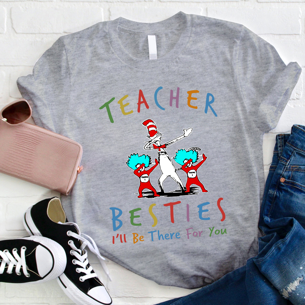 Teacher Besties I'll Be There For You Teacher T-Shirt