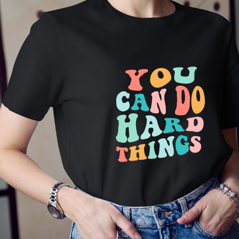 You Can Do Hard Things T-Shirt