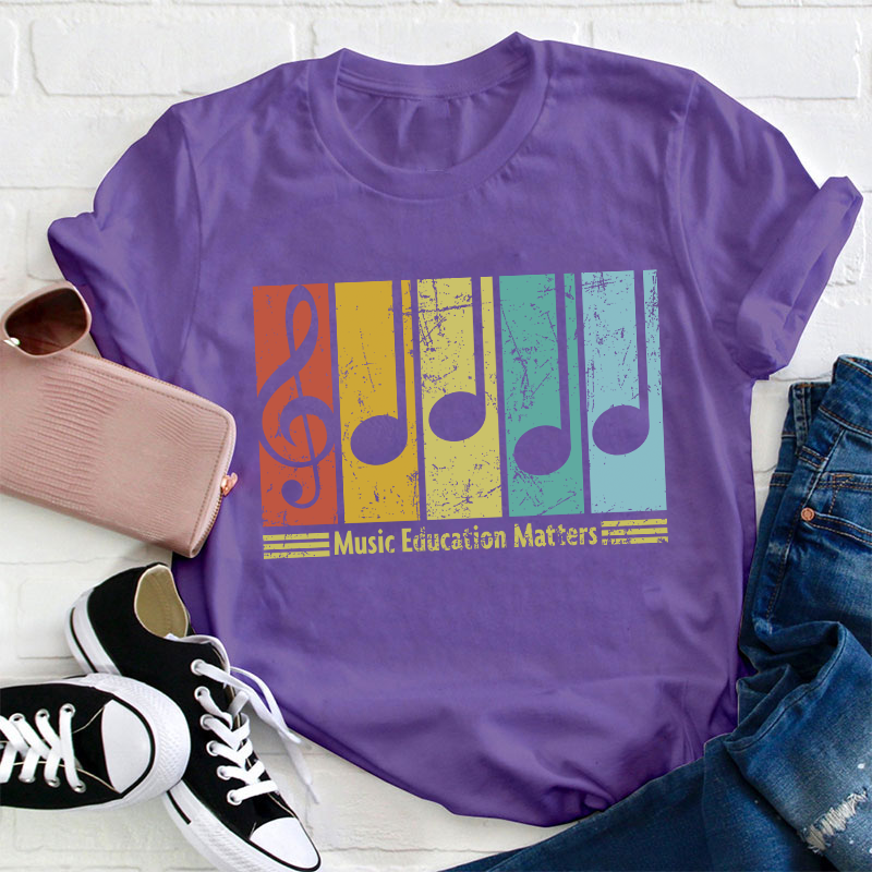 Music Education Matters Teacher T-Shirt