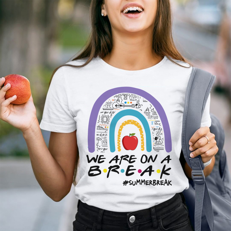 We Are On A Break Teacher T-Shirt