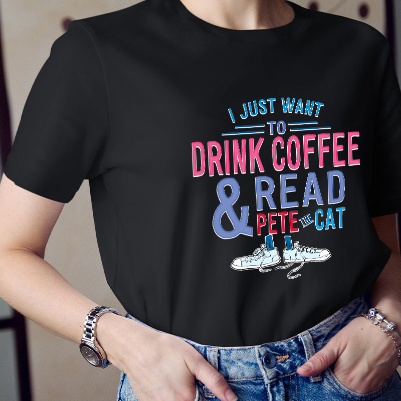 I Just Wait To Drink Coffee And Read Teacher T-Shirt