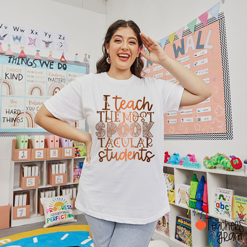 I Teach The Most Spook Tacular Students Teacher T-Shirt