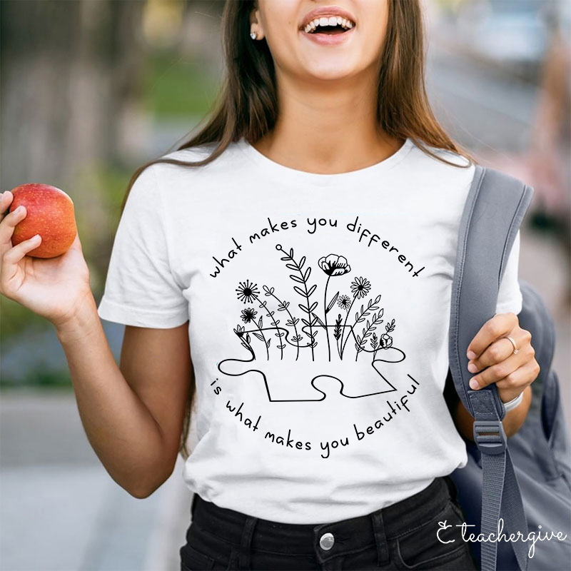 What Makes You Different Is What Makes You Beautiful Teacher T-Shirt