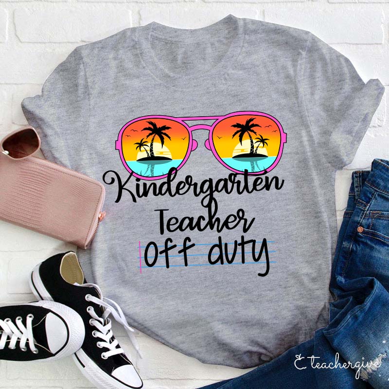 Personalized Grade Kindergarten Teacher Off Duty Teacher T-Shirt