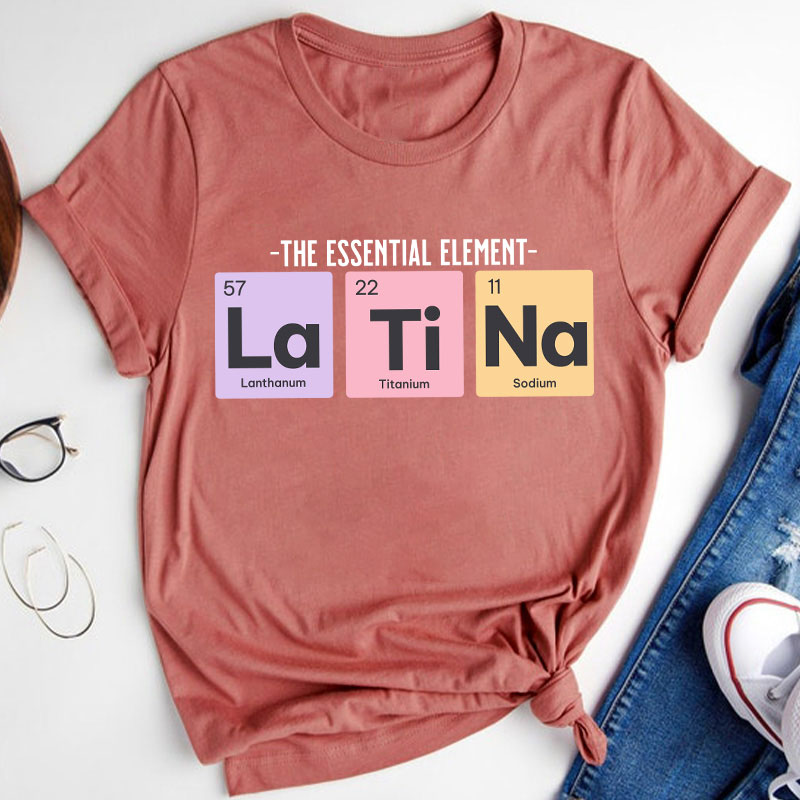 The Essential Element Latina Spanish Teacher T-Shirt