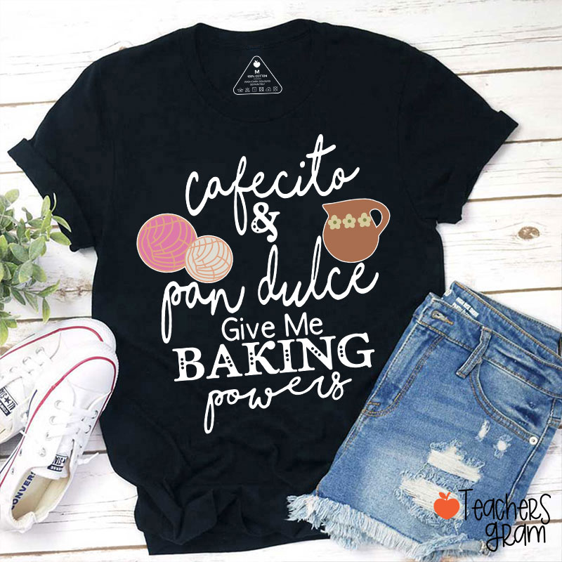 Cafecito And Pan Dulce Give Me Teacher Powers Spanish Teacher T-Shirt