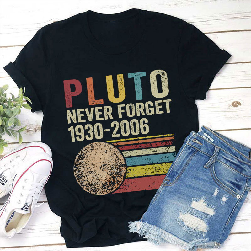 Pluto Never Forget Teacher T-Shirt