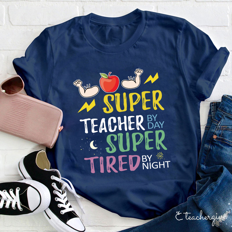 Super Teacher By Day Super Tired By Night T-Shirt