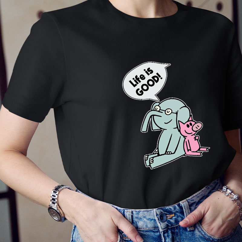 Elephant And Piggie Life Is Good Teacher T-Shirt