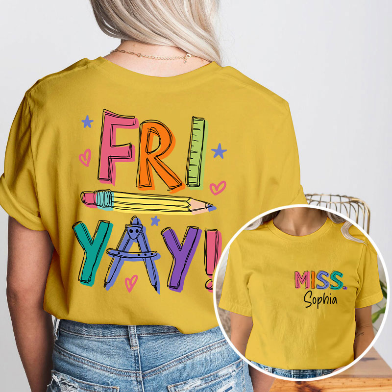 Personalized Teacher's Name FRI YAY Teacher Two Sided T-Shirt