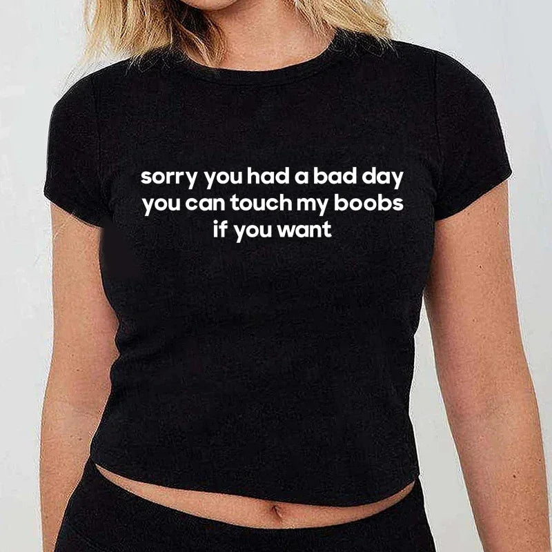 Sorry You Had A Bad Day You Can Touch My Boobs If You Want Crop Top