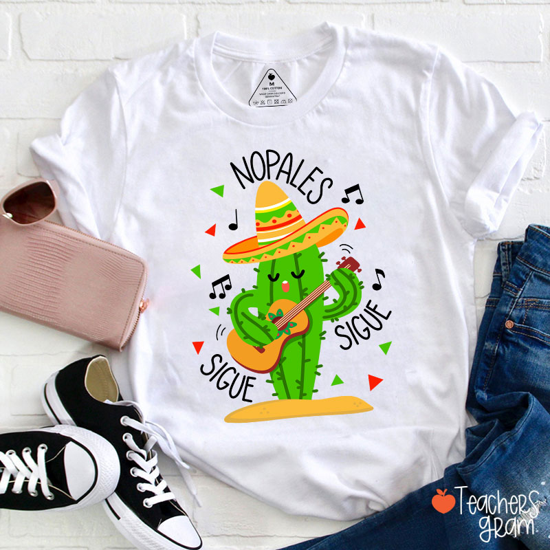 Nopales Sigue Sigue Spanish Teacher T-Shirt