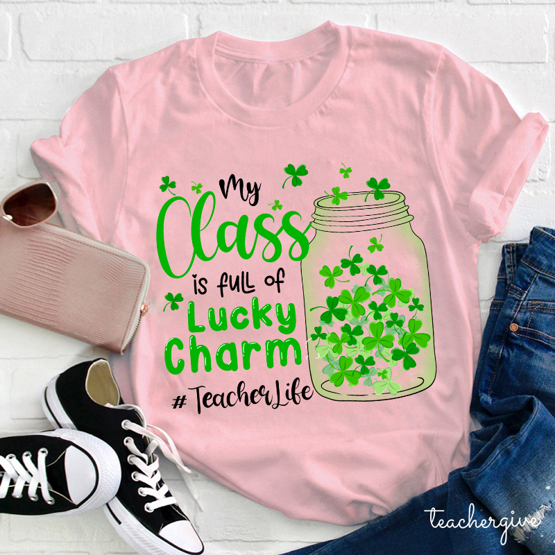 My Class Is Full Of Lucky Charms Teacher T-Shirt