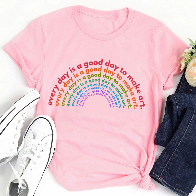 Rainbow Good Day to Make Art Teacher T-Shirt