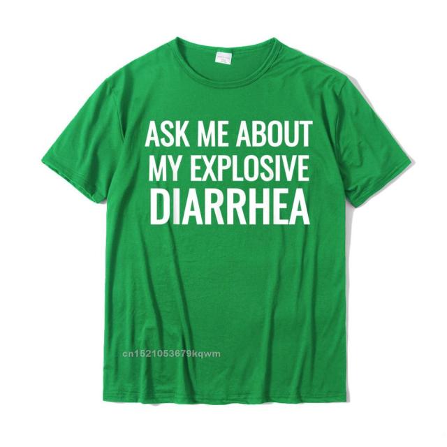 Ask Me About My Explosive Diarrhea Tee