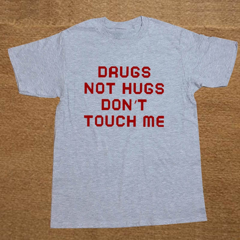 Drugs Not Hugs Don't Touch Me Tee