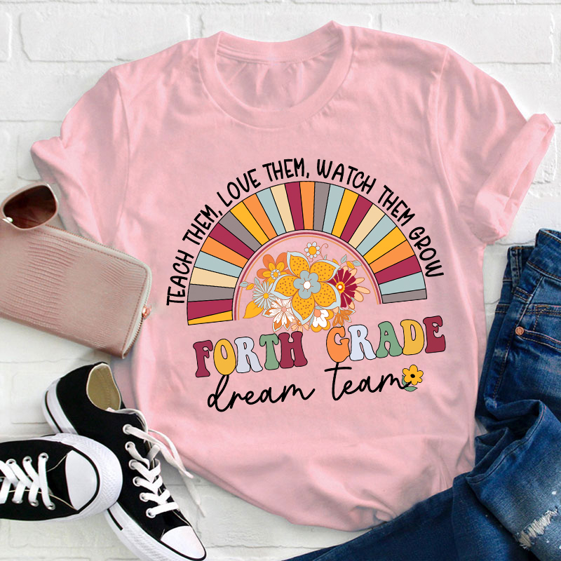 Personalized Grade Teach Them Love Them Watch Them Grow Teacher T-Shirt