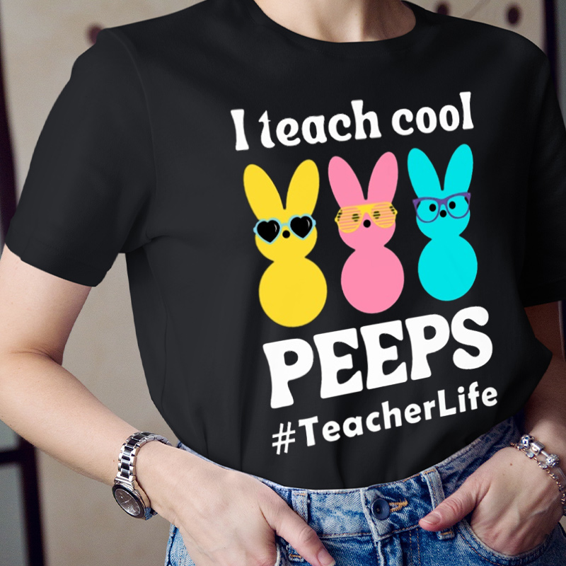 I Teach Cool Peeps Teacherlife T-Shirt