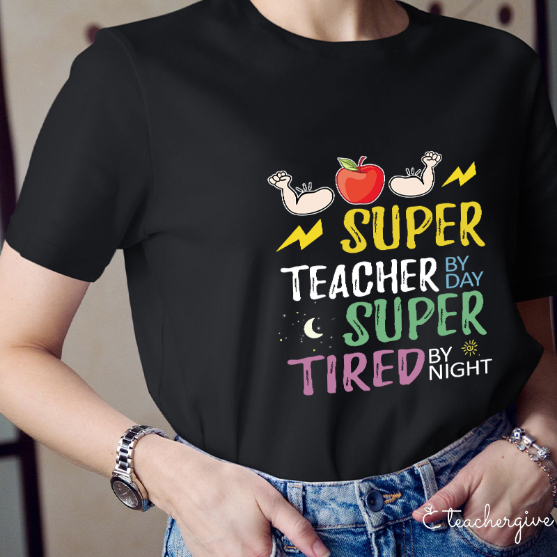 Super Teacher By Day Super Tired By Night T-Shirt