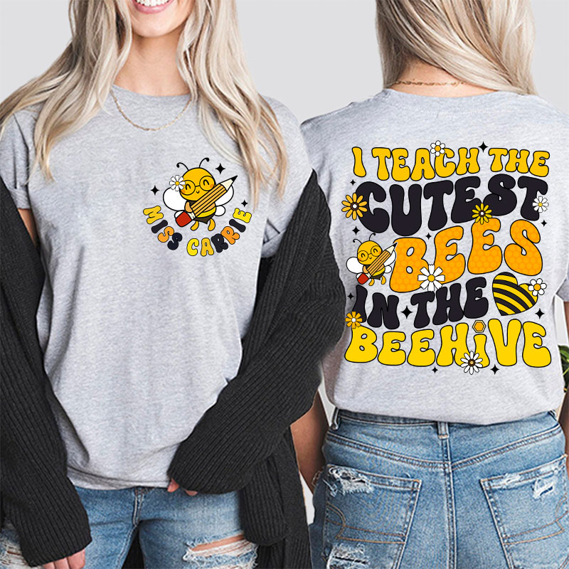 Personalized I Teach The Cutest Bees In The Beehive Cute Bee Teacher Two Sided T-Shirt