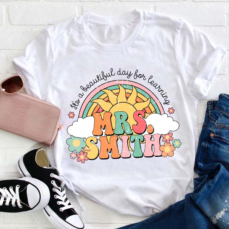 Personalized Name It's A Beautiful Day For Learning Teacher T-Shirt