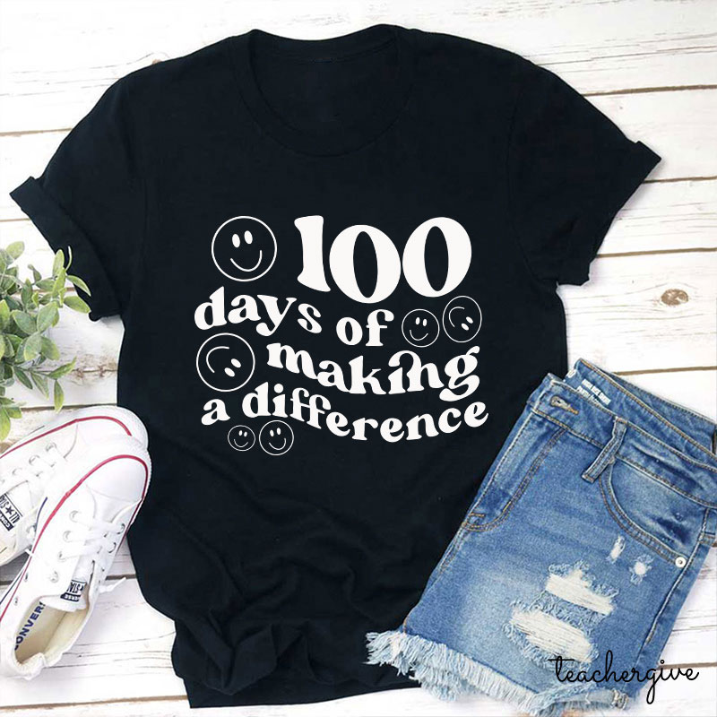 100 Days Of Making A Difference Teacher T-Shirt