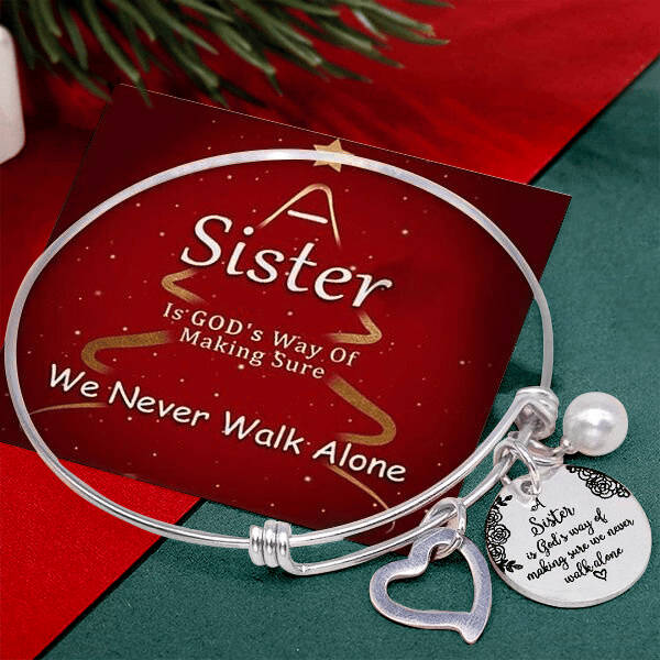 Hot Sale -A Sister Is God's Way Of Making Sure We Never Walk Alone Bangle