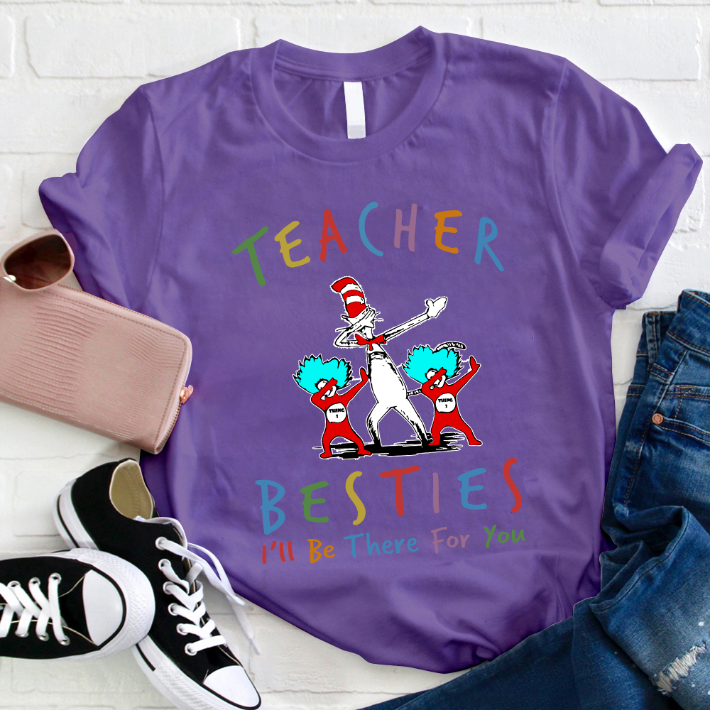 Teacher Besties I'll Be There For You Teacher T-Shirt