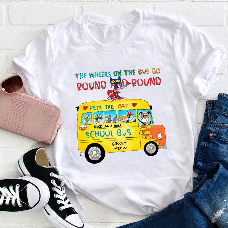 The Wheels On The Bus Go Round And Round Teacher T-Shirt