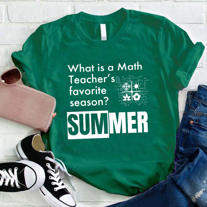 What Is A Math Teacher's Favorite Season Teacher T-Shirt