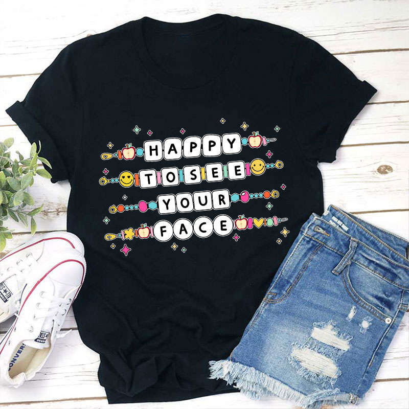 Happy To See Your Face Friendship Bracelet Teacher T-Shirt