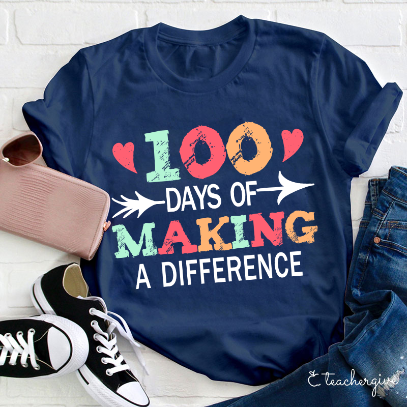 100 Days Of Making A Difference Teacher T-Shirt