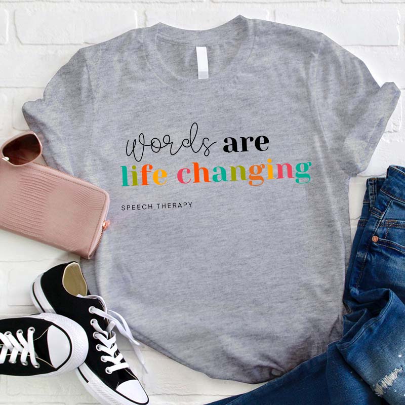 Words Are Life Changing Speech Therapy Teacher T-Shirt