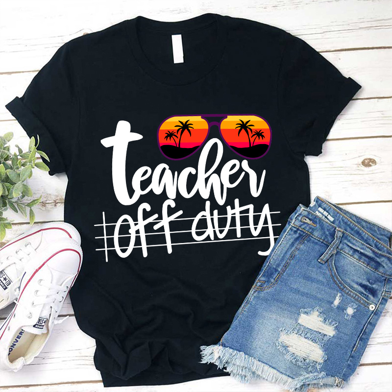 Teacher Off Duty T-Shirt