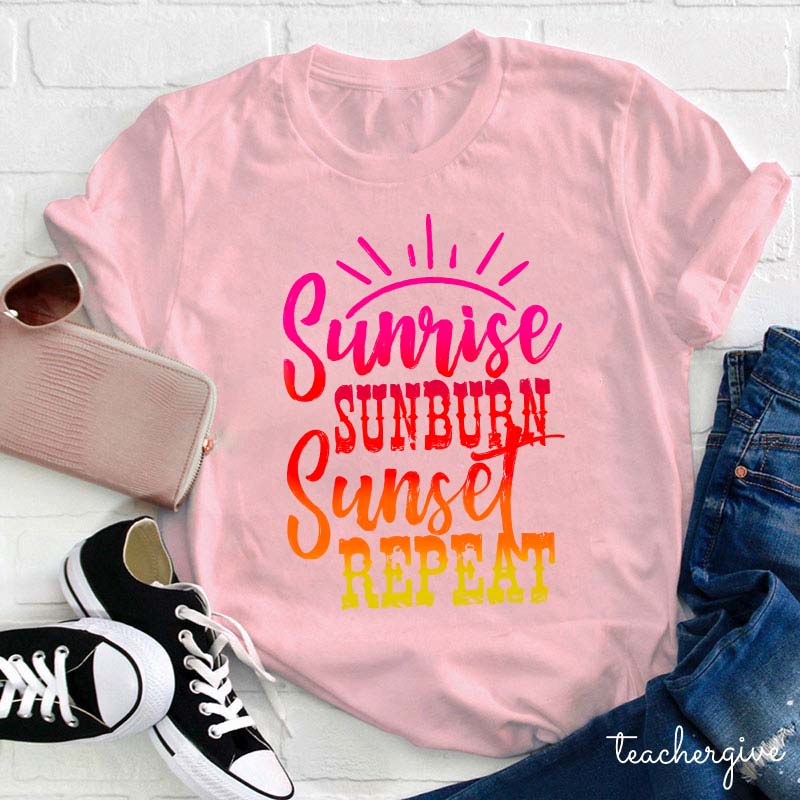 Sunrise Sunburn Sunset Repeat Teacher T-Shirt