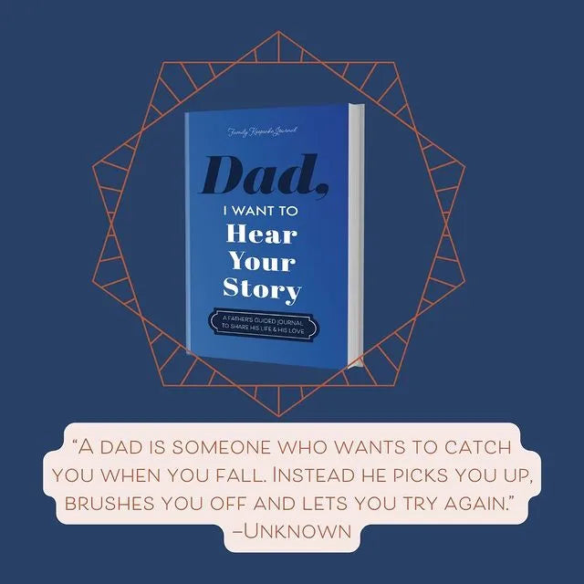 Dad. I Want to Hear Your Story Heirloom Edition