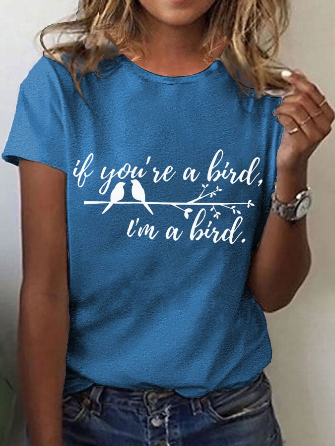 Women's If you're a bird.I'm a bird Casual T-shirt