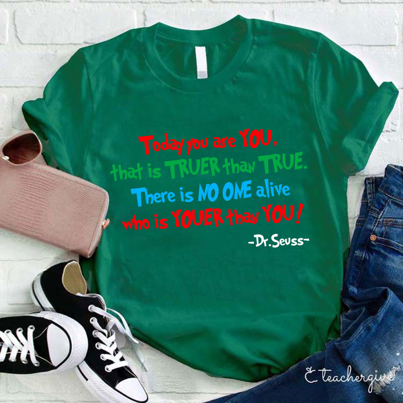 Today You Are You Teacher T-Shirt