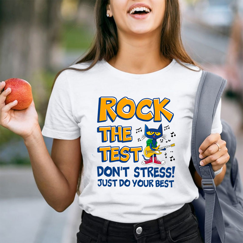 Rock The Test Don't Stress Just Do Your Best Teacher T-Shirt