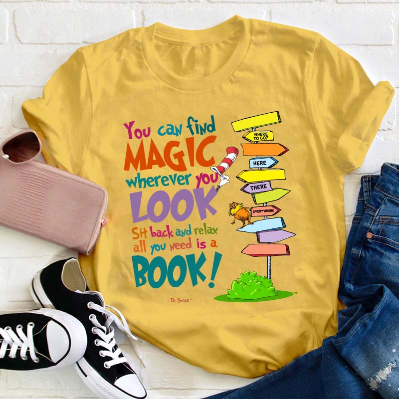 You Can Find Magic All You Need Is A Book Teacher T-Shirt