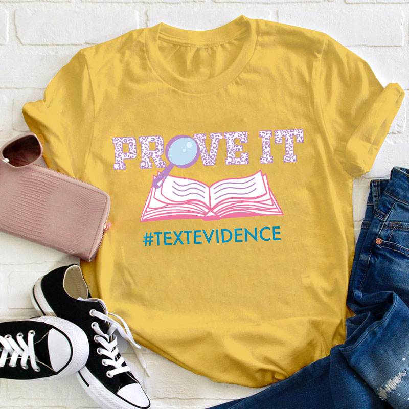 Text Evidence Prove It Teacher T-Shirt