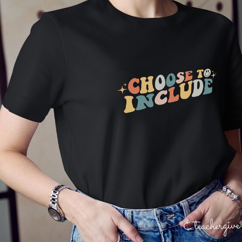 Choose To Include TeacherT-Shirt