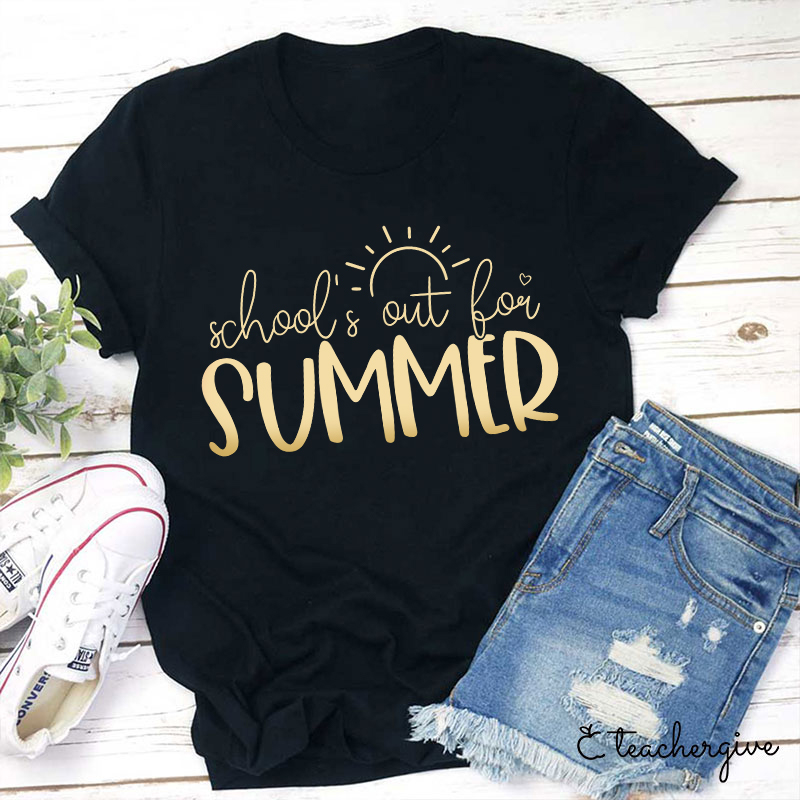 School's Out For Summer Teacher T-Shirt