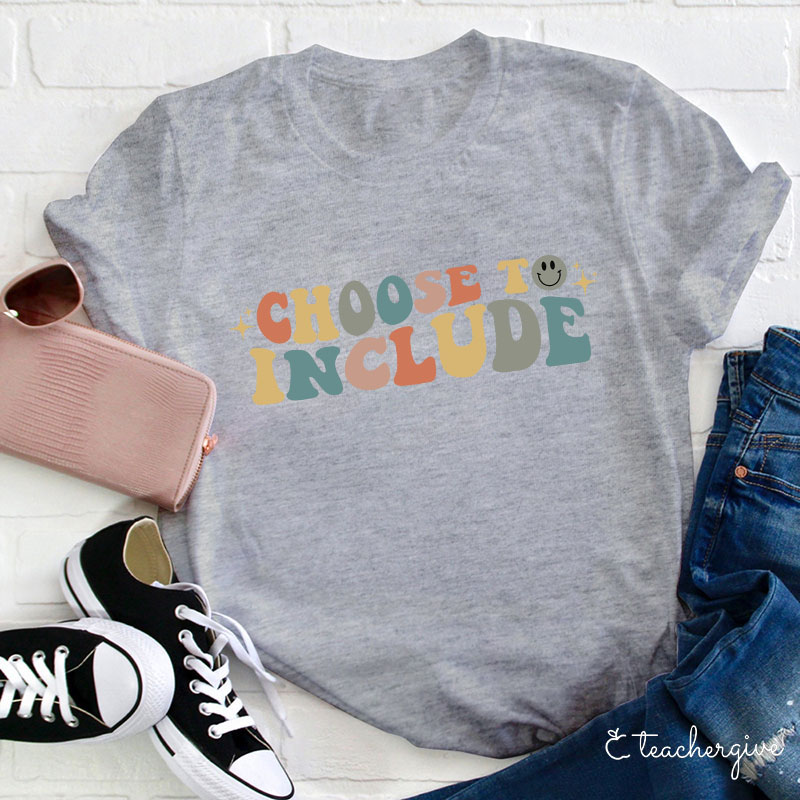 Choose To Include TeacherT-Shirt